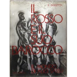 Il rosso e il suo Barocco. Il mondo di Aligi Sassu Il rosso e il suo Barocco. Il mondo di Aligi Sassu