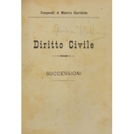 Diritto civile. Successioni. UNITO A Diritto civile. (Successioni testamentarie). Anno accademico 1911-1912
