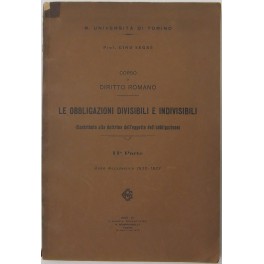 Corso di diritto romano. Le obbligazioni divisibili e indivisibili. (Contributo alla dottrina dell'oggetto dell'obbligazione)