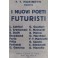 F.T. Marinetti presenta: I nuovi poeti Futuristi.