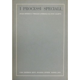 I processi speciali. Studi offerti a Virgilio Andrioli dai suoi allievi I processi speciali. Studi offerti a Virgilio Andrioli dai suoi allievi