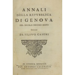 Annali della Repubblica di Genova del secolo decimo sesto descritti da Filippo Casoni