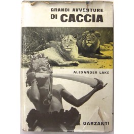 Grandi avventure di caccia. 35 fotografie