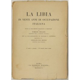 La Libia in venti anni di occupazione italiana. La Libia in venti anni di occupazione italiana.