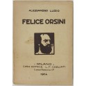 Felice Orsini. Saggio biografico. Con 10 illustraz