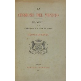 La cessione del Veneto. Ricordi di un Commissario regio militare