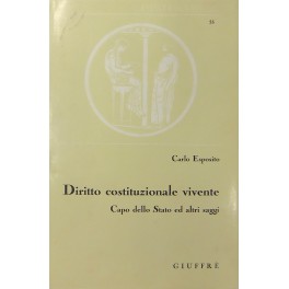 Diritto costituzionale vivente. Capo dello Stato ed altri saggi.