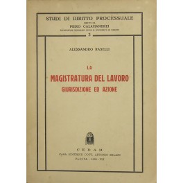 La magistratura del lavoro. Giurisdizione ed azione