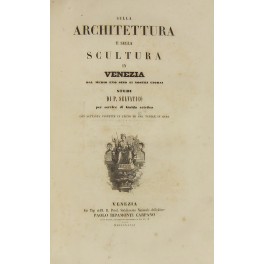 Sulla architettura e sulla scultura in Venezia dal medio evo sino ai nostri giorni.. 