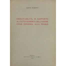 Esercitabilità in rapporto al fatto giuridico dell'azione civile connessa alla penale