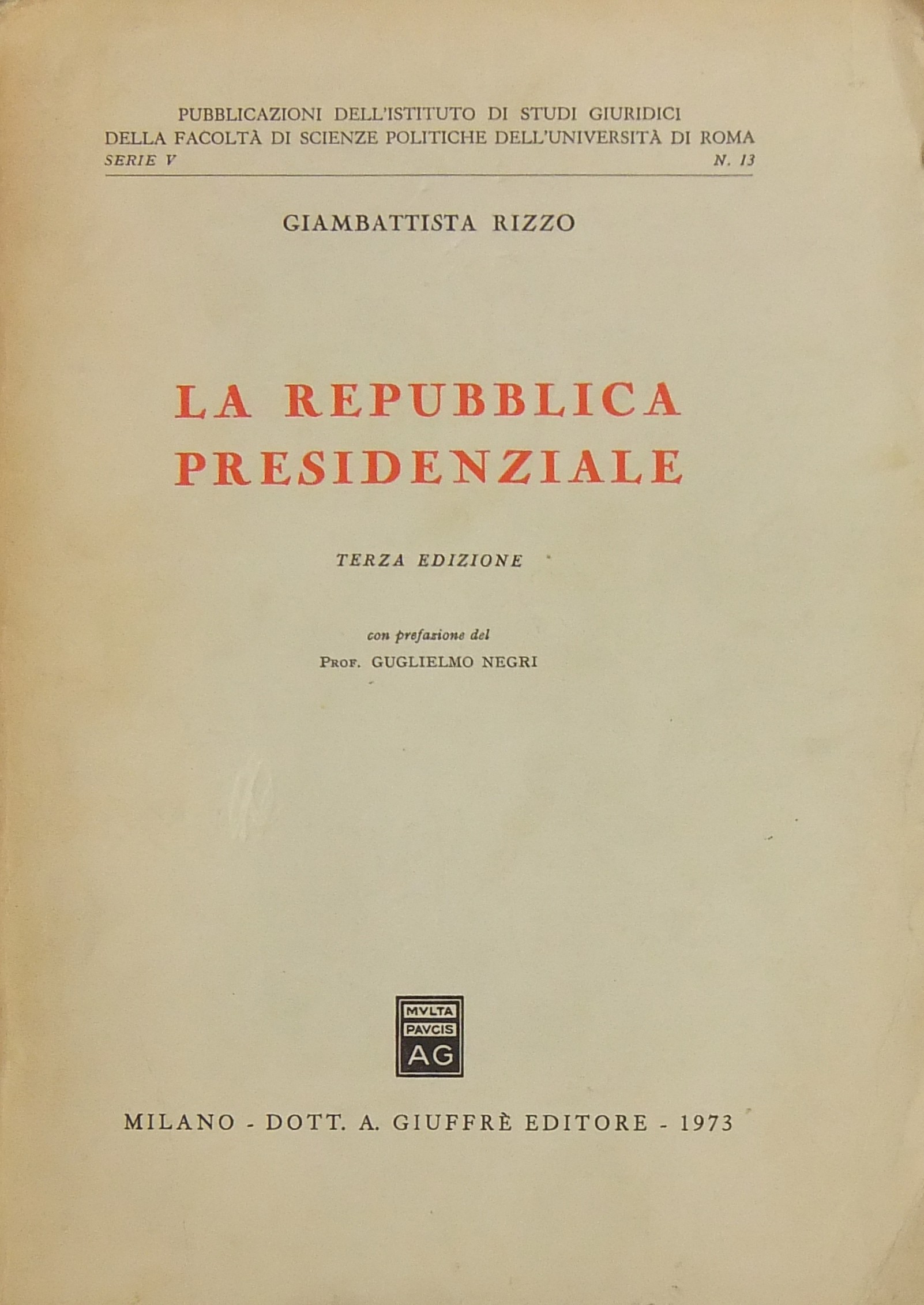 La repubblica presidenziale. Con prefazione del Prof. Guglielmo Negri