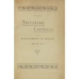 Salvatore Castiglia nei rivolgimenti di Sicilia del 1848-1860