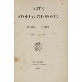 Arte storia e filosofia. Saggi critici..