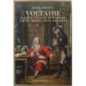 Voltaire. La sua vita le sue opere i suoi tempi i