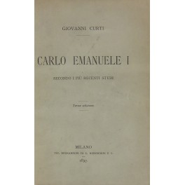 Carlo Emanuele I secondo i più recenti studi Carlo Emanuele I secondo i più recenti studi
