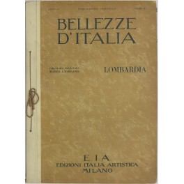 Bellezze d'Italia. Direttore-fondatore Mario Giordano. Anno IV vol. VI - Parte I - Lombardia. Parte II - L'industria italiana