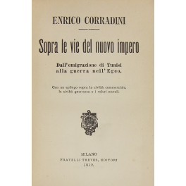 Sopra le vie del nuovo impero. Dall'emigrazione di Tunisi alla guerra nell'Egeo. 