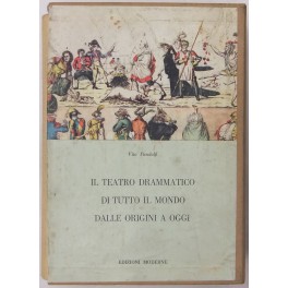 Il teatro drammatico di tutto il mondo dalle origini ad oggi