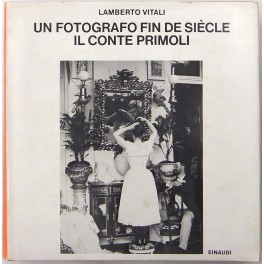 Un fotografo fin de siècle. Il conte Primoli