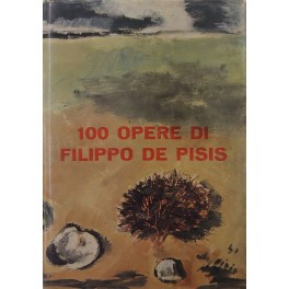 100 opere di Filippo De Pisis. 100 opere di Filippo De Pisis.