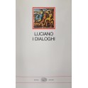 I Dialoghi. Dialoghi degli Dei dialoghi marini dialoghi dei morti dialoghi delle cortigiane. 
