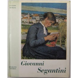 Giovanni Segantini. Con una appendice di scritti autobiografici
