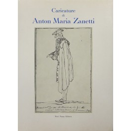 Caricature di Anton Maria Zanetti Caricature di Anton Maria Zanetti