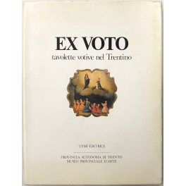 Ex voto. Tavolette votive nel Trentino religione cultura e società