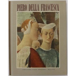 Piero della Francesca. Il ciclo affrescato della Santa Croce nella chiesa di S. Francesco in Arezzo. Piero della Francesca. Il ciclo affrescato della Santa Croce nella chiesa di S. Francesco in Arezzo.