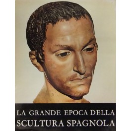 La grande epoca della scultura spagnola