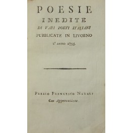 Poesie inedite di vari poeti italiani pubblicate in Livorno l'anno 1795