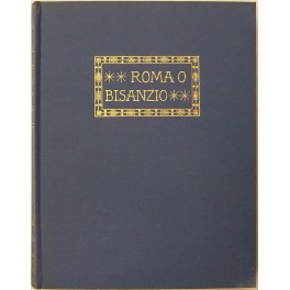Roma o Bisanzio Roma o Bisanzio