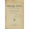 George Eliot la sua vita e i suoi romanzi.