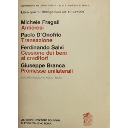 Anticresi (Fragali). Transazione (D'Onofrio). Cessione dei beni ai creditori (Salvi). Promesse unilaterali (Branca) Anticresi (Fragali). Transazione (D'Onofrio). Cessione dei beni ai creditori (Salvi). Promesse unilaterali (Branca)