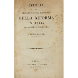 Istoria del progresso e dell'estinzione della Riforma in Italia