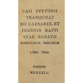 Caii Svetonii Tranquilli XII Caesares et Joannis Baptistae Egnatii Romanorum Principum Libri tres