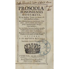 Prosodia bononiensis reformata et ex duobus Tomis in unum ad ipso auctore redata