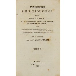 L'indicatore giuridico e dottrinale della legge de' 29 dicembre 1828 su la spropriazione forzata degl'immobili L'indicatore giuridico e dottrinale della legge de' 29 dicembre 1828 su la spropriazione forzata degl'immobili