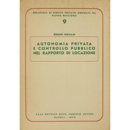 Autonomia privata e controllo pubblico nel rapporto di locazione Autonomia privata e controllo pubblico nel rapporto di locazione
