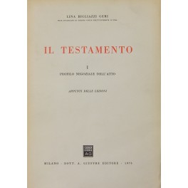 Il testamento. Vol. I - Profilo negoziale dell'atto (unico pubblicato)