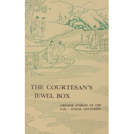 The Courtesan's jewel box. Chinese stories of the Xth-XVIIth Centuries. 