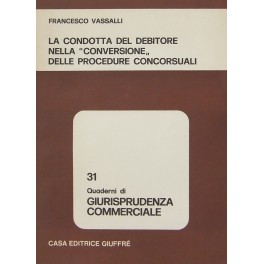 La condotta del debitore nella conversione delle procedure concorsuali La condotta del debitore nella conversione delle procedure concorsuali