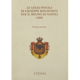 Le leggi penali di Giuseppe Bonaparte per il Regno di Napoli Le leggi penali di Giuseppe Bonaparte per il Regno di Napoli