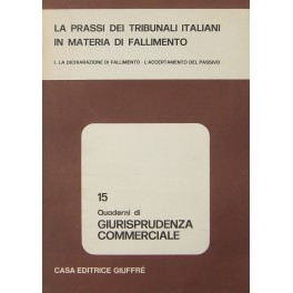 La prassi dei Tribunali italiani in materia di fallimento La prassi dei Tribunali italiani in materia di fallimento