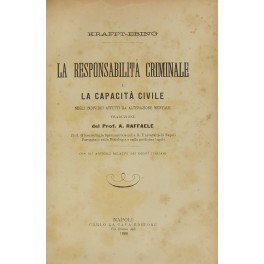 La responsabilità criminale e la capacità civile negli individui affetti da alterazione mentale La responsabilità criminale e la capacità civile negli individui affetti da alterazione mentale