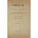 Clemente VIII e il processo criminale della Beatrice Cenci. Studii storici