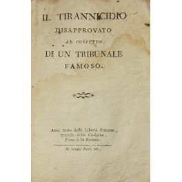 Il Tirannicidio disapprovato al cospetto di un tribunale famoso Il Tirannicidio disapprovato al cospetto di un tribunale famoso