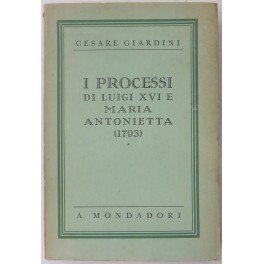 I processi di Luigi XVI e Maria Antonietta (1793)