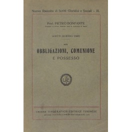 Scritti giuridici varii. Vol. III - Obbligazioni, comunione e possesso Scritti giuridici varii. Vol. III - Obbligazioni, comunione e possesso