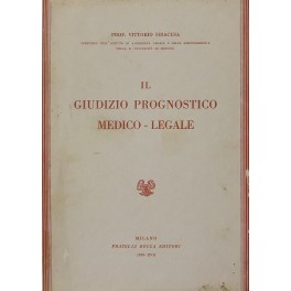 Il giudizio prognostico medico legale. Il giudizio prognostico medico legale.